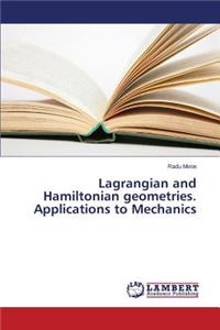 Lagrangian and Hamiltonian geometries. Applications to Mechanics