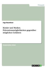 Kinder und Medien. Präventionsmöglichkeiten gegenüber möglichen Gefahren