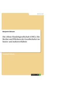 Die offene Handelsgesellschaft (OHG). Die Rechte und Pflichten der Gesellschafter im Innen- und Außenverhältnis
