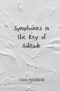 Symphonies in the Key of Solitude