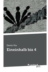 Eineinhalb Bis 4