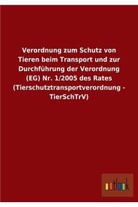Verordnung zum Schutz von Tieren beim Transport und zur Durchführung der Verordnung (EG) Nr. 1/2005 des Rates (Tierschutztransportverordnung - TierSchTrV)