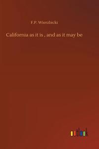 California as it is, and as it may be
