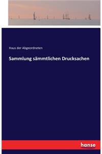 Sammlung sämmtlichen Drucksachen