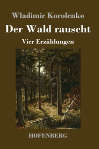 Der Wald rauscht