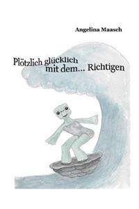 Plötzlich glücklich mit dem... Richtigen