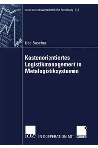 Kostenorientiertes Logistikmanagement in Metalogistiksystemen