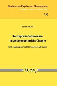 Konzeptwandelprozesse Im Anfangsunterricht Chemie: Eine Quasiexperimentelle Langsschnittstudie