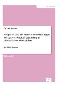 Aufgaben und Probleme der nachhaltigen Verkehrsentwicklungsplanung in chinesischen Metropolen