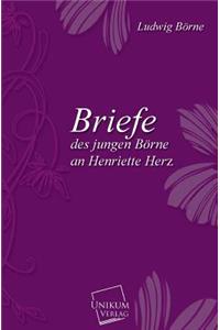 Briefe Des Jungen Borne an Henriette Herz