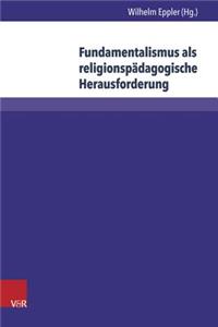 Fundamentalismus als religionspädagogische Herausforderung