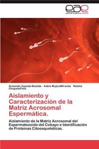 Aislamiento y Caracterizacion de La Matriz Acrosomal Espermatica.