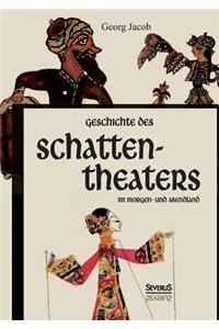 Geschichte des Schattentheaters im Morgen- und Abendland