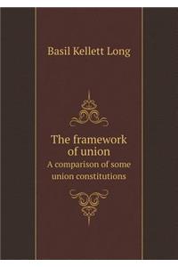 The Framework of Union a Comparison of Some Union Constitutions