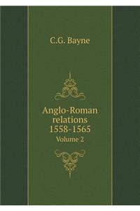 Anglo-Roman Relations 1558-1565 Volume 2