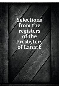 Selections from the Registers of the Presbytery of Lanark