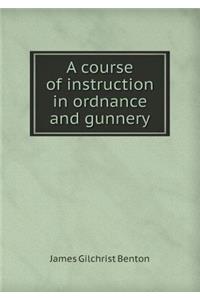 A Course of Instruction in Ordnance and Gunnery