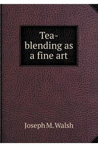 Tea-Blending as a Fine Art
