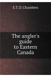 The angler's guide to Eastern Canada