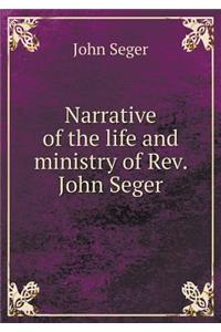 Narrative of the Life and Ministry of Rev. John Seger
