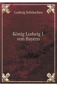 König Ludwig I. Von Bayern