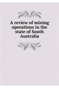 A Review of Mining Operations in the State of South Australia