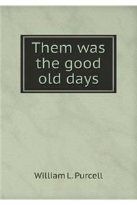 Them Was the Good Old Days
