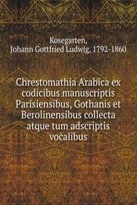 Chrestomathia Arabica ex codicibus manuscriptis Parisiensibus, Gothanis et Berolinensibus collecta atque tum adscriptis vocalibus