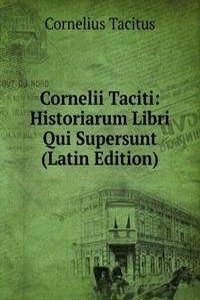 Cornelii Taciti: Historiarum Libri Qui Supersunt (Latin Edition)