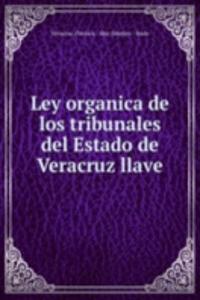 Ley organica de los tribunales del Estado de Veracruz llave