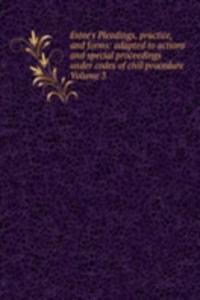 Estee's Pleadings, practice, and forms: adapted to actions and special proceedings under codes of civil procedure Volume 3