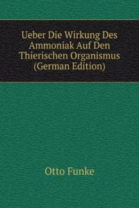 Ueber Die Wirkung Des Ammoniak Auf Den Thierischen Organismus (German Edition)