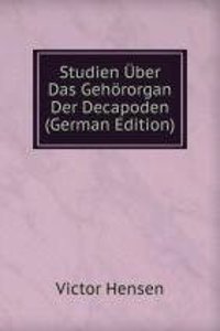 Studien Uber Das Gehororgan Der Decapoden (German Edition)