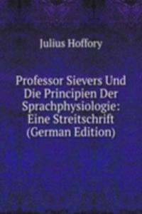 Professor Sievers Und Die Principien Der Sprachphysiologie: Eine Streitschrift (German Edition)