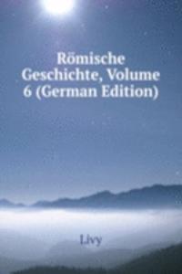 Romische Geschichte, Volume 6 (German Edition)