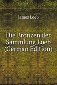 Die Bronzen der Sammlung Loeb