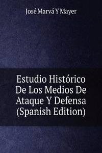 Estudio Historico De Los Medios De Ataque Y Defensa (Spanish Edition)