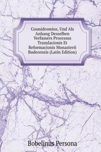Cosmidromius, Und Als Anhang Desselben Verfassers Processus Translacionis Et Reformacionis Monasterii Budecensis (Latin Edition)