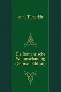 Die Romantische Weltanschauung (German Edition)