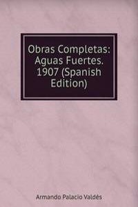 Obras Completas: Aguas Fuertes. 1907 (Spanish Edition)