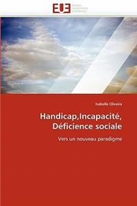 Handicap, Incapacité, Déficience Sociale