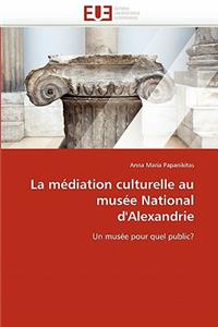 La M�diation Culturelle Au Mus�e National d'Alexandrie
