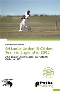 Sri Lanka Under-19 Cricket Team in England in 2005