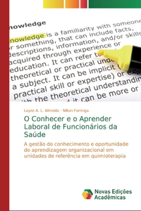 O Conhecer e o Aprender Laboral de Funcionários da Saúde