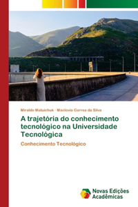 A trajetória do conhecimento tecnológico na Universidade Tecnológica