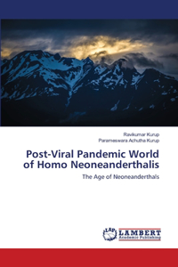 Post-Viral Pandemic World of Homo Neoneanderthalis