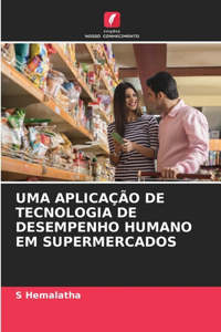 Uma Aplicação de Tecnologia de Desempenho Humano Em Supermercados