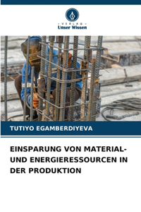 Einsparung Von Material- Und Energieressourcen in Der Produktion