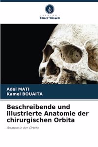 Beschreibende und illustrierte Anatomie der chirurgischen Orbita
