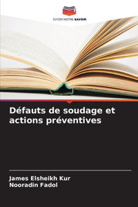 Défauts de soudage et actions préventives